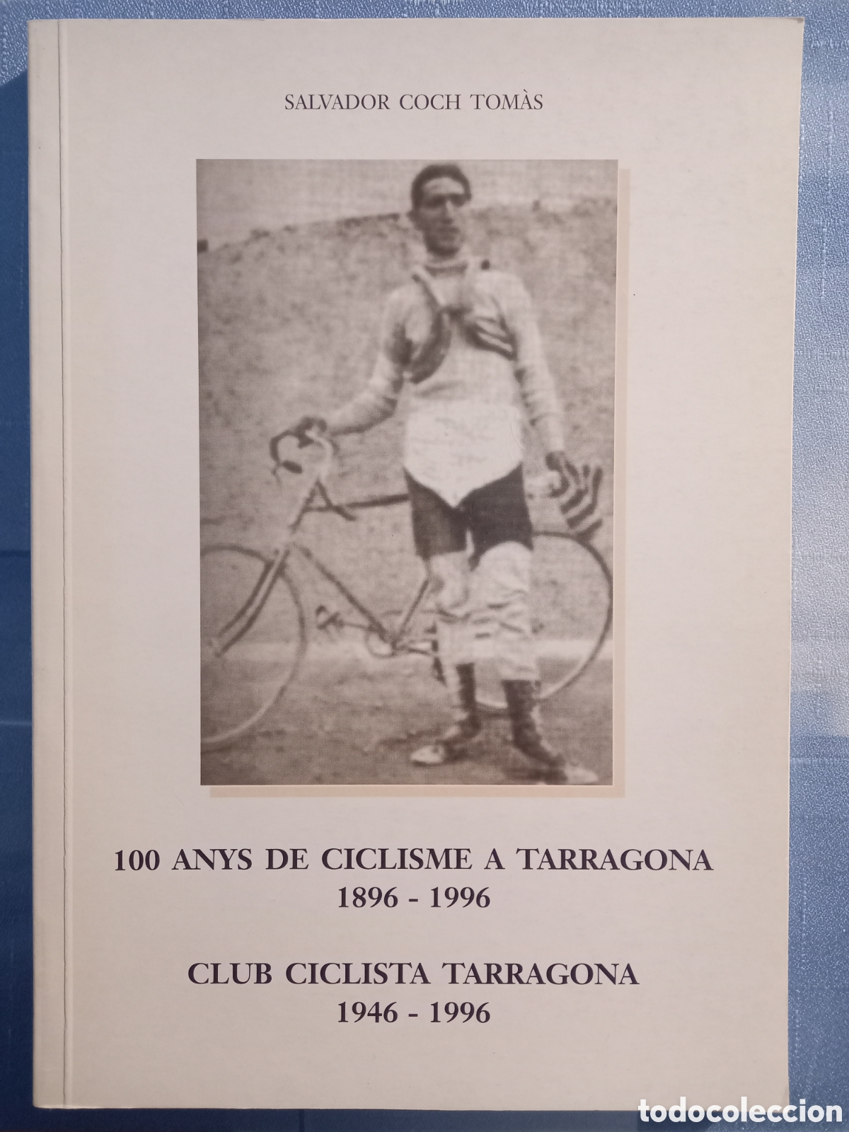 Libros de segunda mano: 100 ANYS DE CICLISME A TARRAGONA 1896-1996 CLUB CICLISTA TARRAGONA 1946-1996 de Salvador Coch Tom&agrave;s