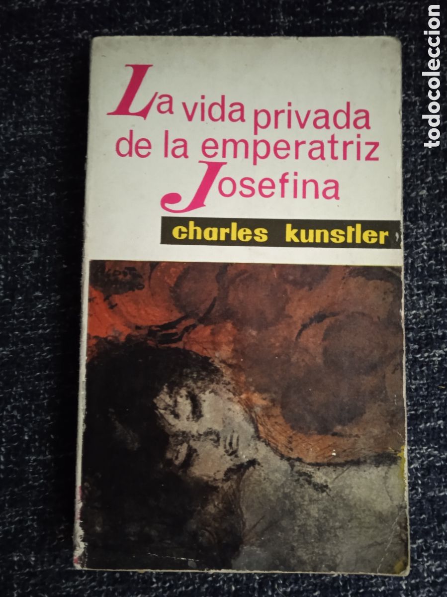 Libros de segunda mano: LA VIDA PRIVADA DE LA EMPERATRIZ JOSEFINA. / CHARLES KUNSTLER - Foto 1