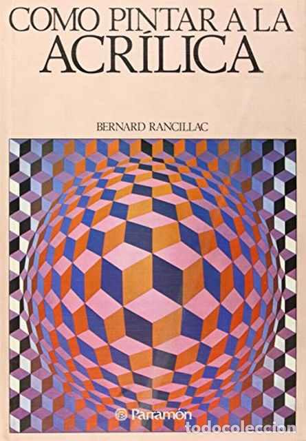 Libros de segunda mano: Como pintar a la acr&iacute;lica - Rancillac, Bernard - Foto 1