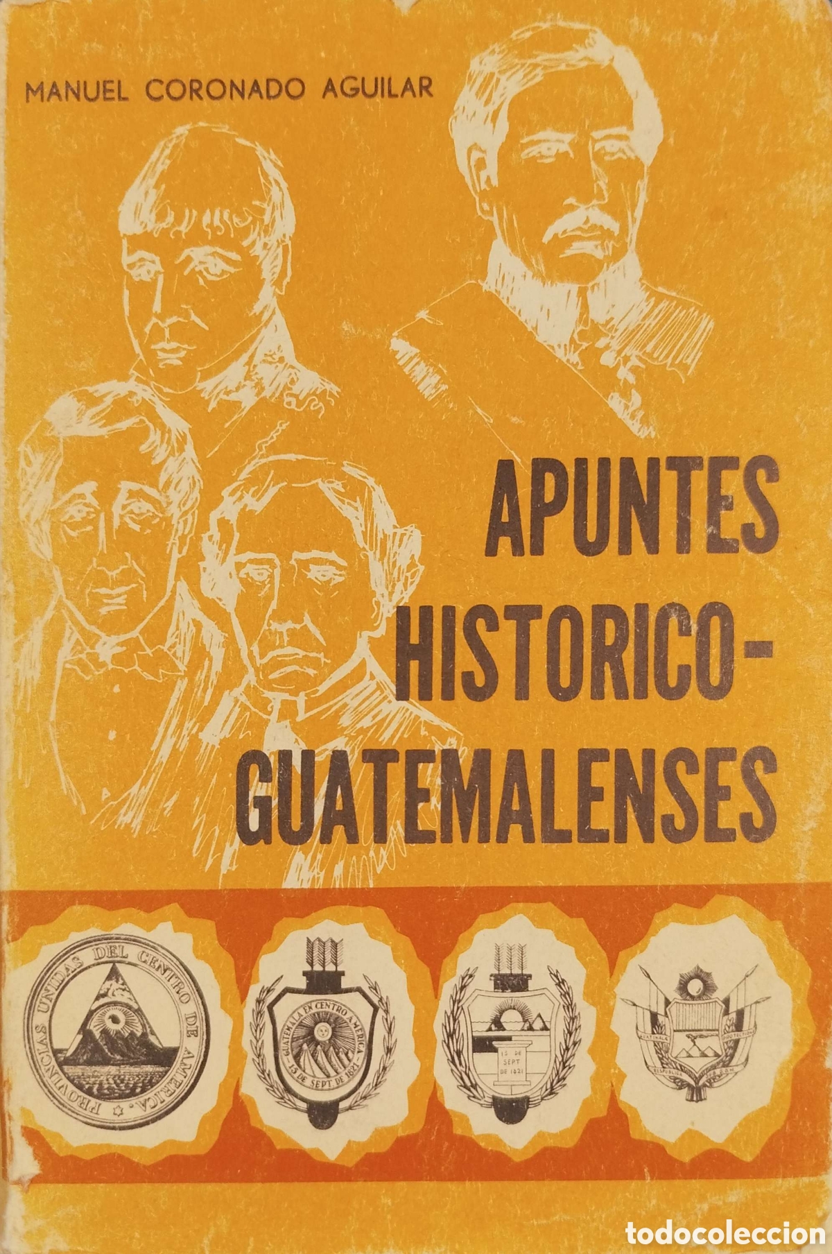 Libros de segunda mano: Apuntes hist&oacute;rico-guatemalenses. Manuel Coronado Aguilar. Impreso en Guatemala. 1975. 1&ordf;edici&oacute;n.