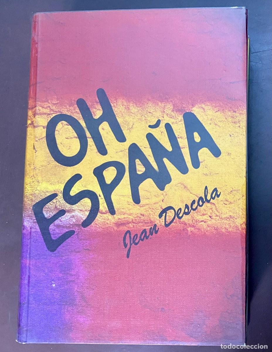 Libros de segunda mano: OH ESPA&Ntilde;A - JEAN DESCOLA - C&Iacute;RCULO DE LECTORES 1977 - Foto 1
