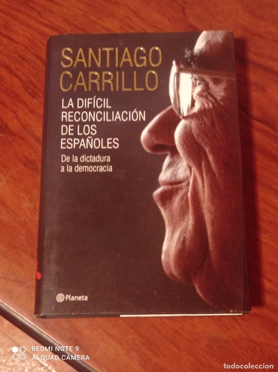 Libros de segunda mano: SANTIAGO CARRILLO . LA DIF&Iacute;CIL RECONCILIACI&Oacute;N DE LOS ESPA&Ntilde;OLES - Foto 1