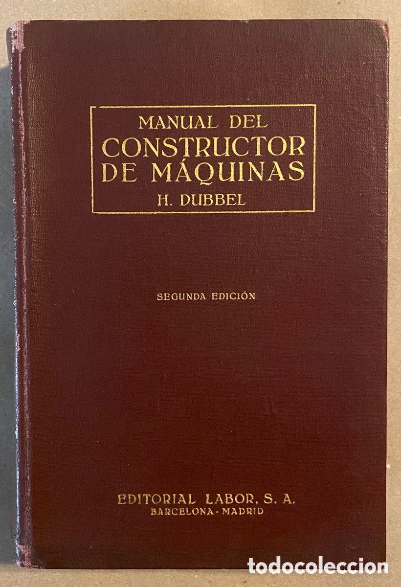Libros de segunda mano: MANUAL DEL CONSTRUCTOR DE M&Aacute;QUINAS. H. DUBBEL. EDITORIAL LABOR 1945. - Foto 1