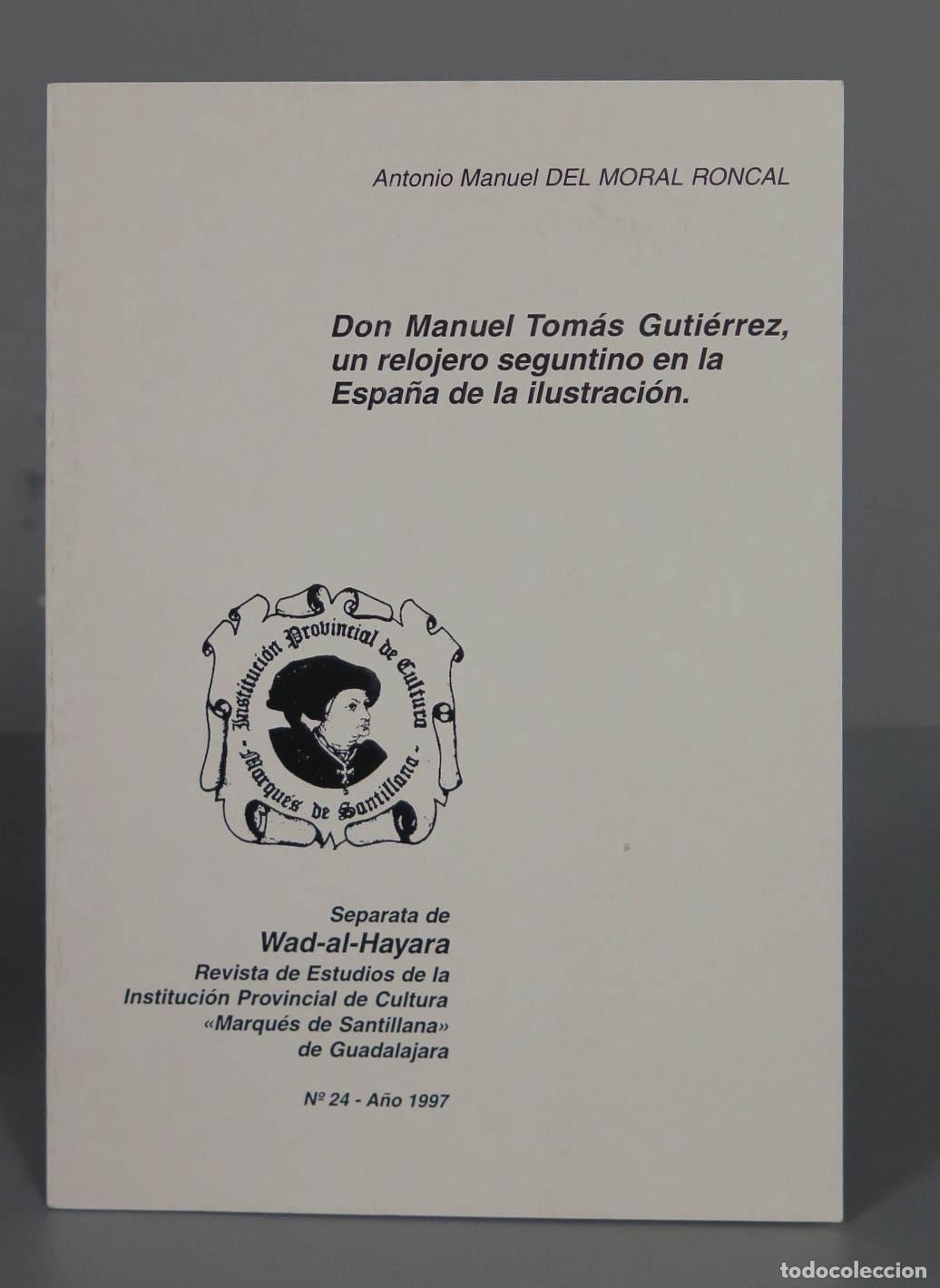 Gebrauchte B&uuml;cher: Antonio Manuel DEL MORAL RONCAL Don Manuel Tom&aacute;s Guti&eacute;rrez, un relojero seguntino en la Espa&ntilde;a de la