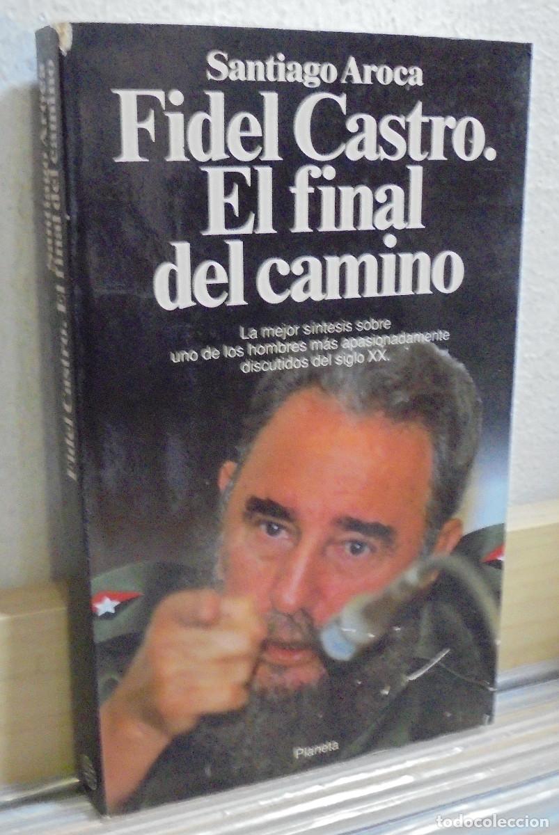 Libros de segunda mano: Fidel Castro. El final del camino. Santiago Aroca - Foto 1