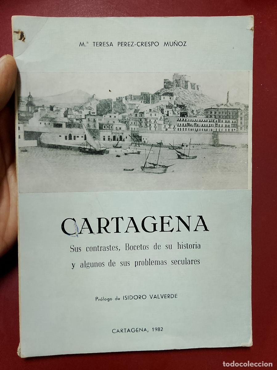 Libros de segunda mano: M&ordf; Teresa P&eacute;rez-Crespo Mu&ntilde;oz: Cartagena. Sus contrastes, Bocetos de su historia y algunos de sus pro