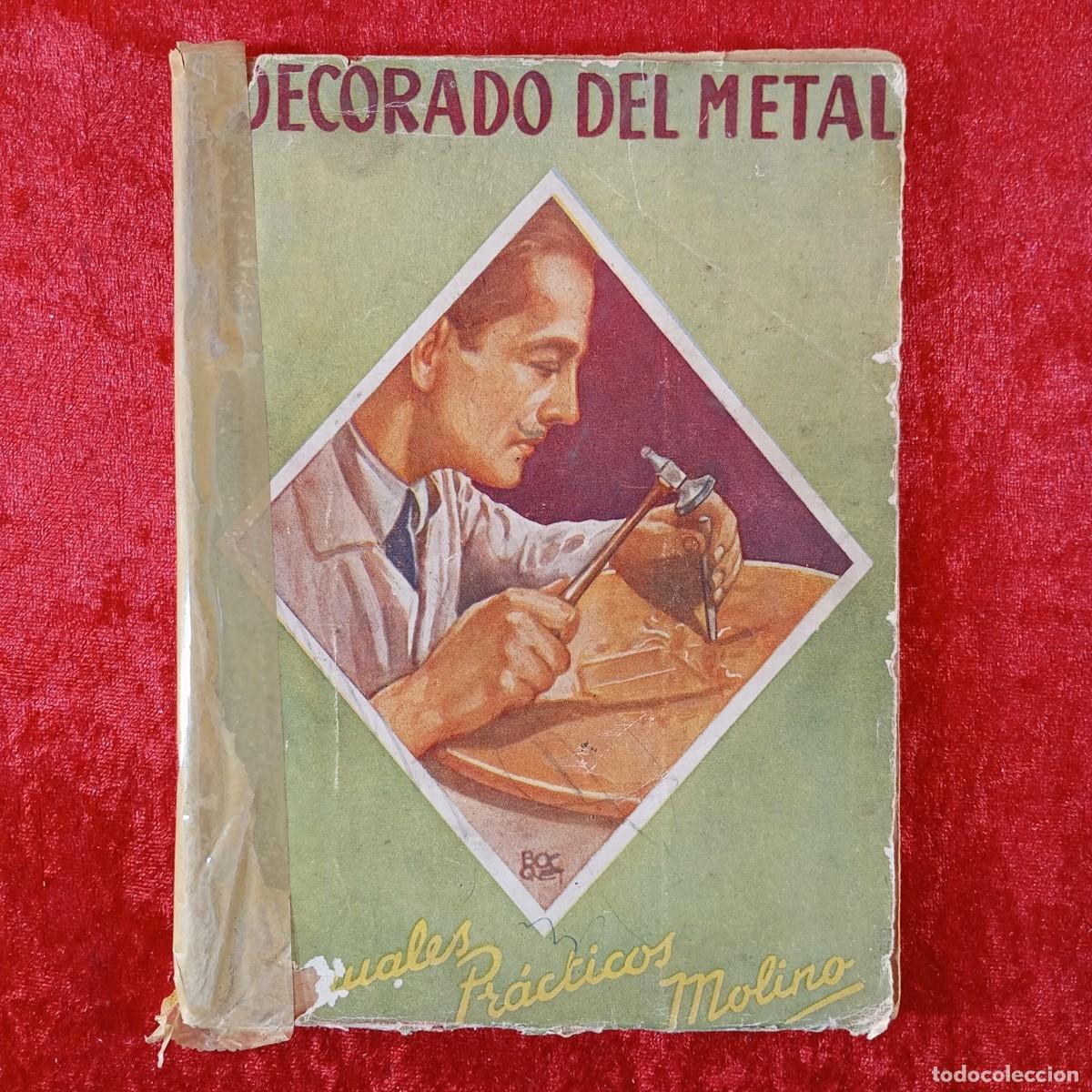 Libros de segunda mano: DECORADO DEL METAL - TOMAS GUTIERREZ-LARRAYA - EDITORIAL MOLINO - 1948 / 3165 - Foto 1