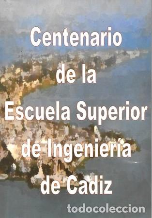 Libros de segunda mano: CENTENARIO DE LA ESCUELA SUPERIOR DE INGENIERIA DE CADIZ 1903 - 2003 - A-CA-3864