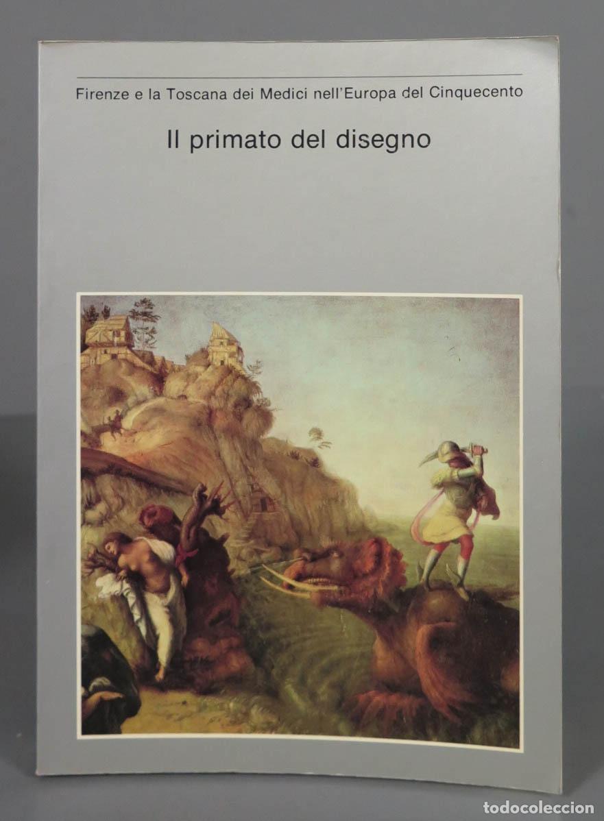 Second hand books: II primato del disegno. Firenze e la Toscana dei Medici nell&acute;Europa del Cinquecento