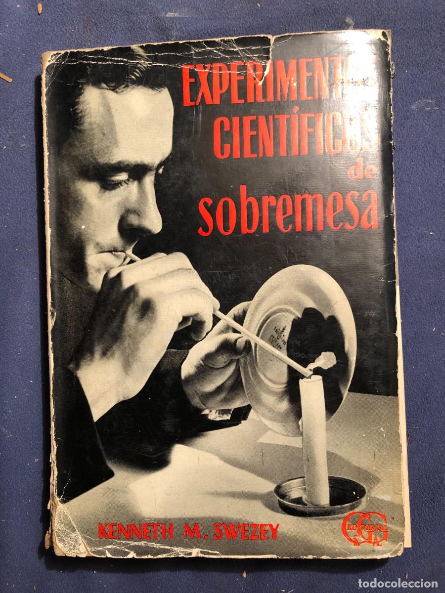 Libros de segunda mano: KENNETH M. SWEZEY: - EXPERIMENTOS CIENTIFICOS DE SOBREMESA - (1957) - Foto 1