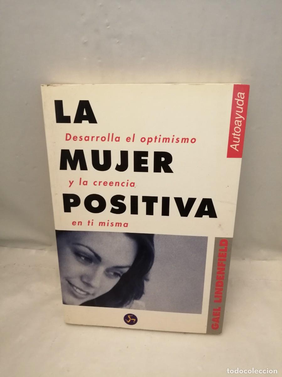 Livres d'occasion: La mujer positiva: Desarrolla el optimismo y la creencia en ti misma (Primera edici&oacute;n)