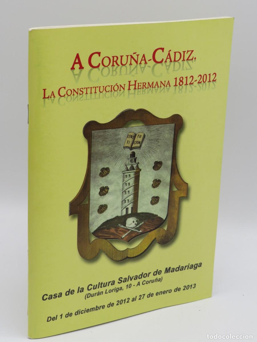 Gebrauchte B&uuml;cher: A Coru&ntilde;a C&aacute;diz la Constituci&oacute;n Hermana 1812-2012 - EXPOSICION Y CICLOS DE CONFERENCIA