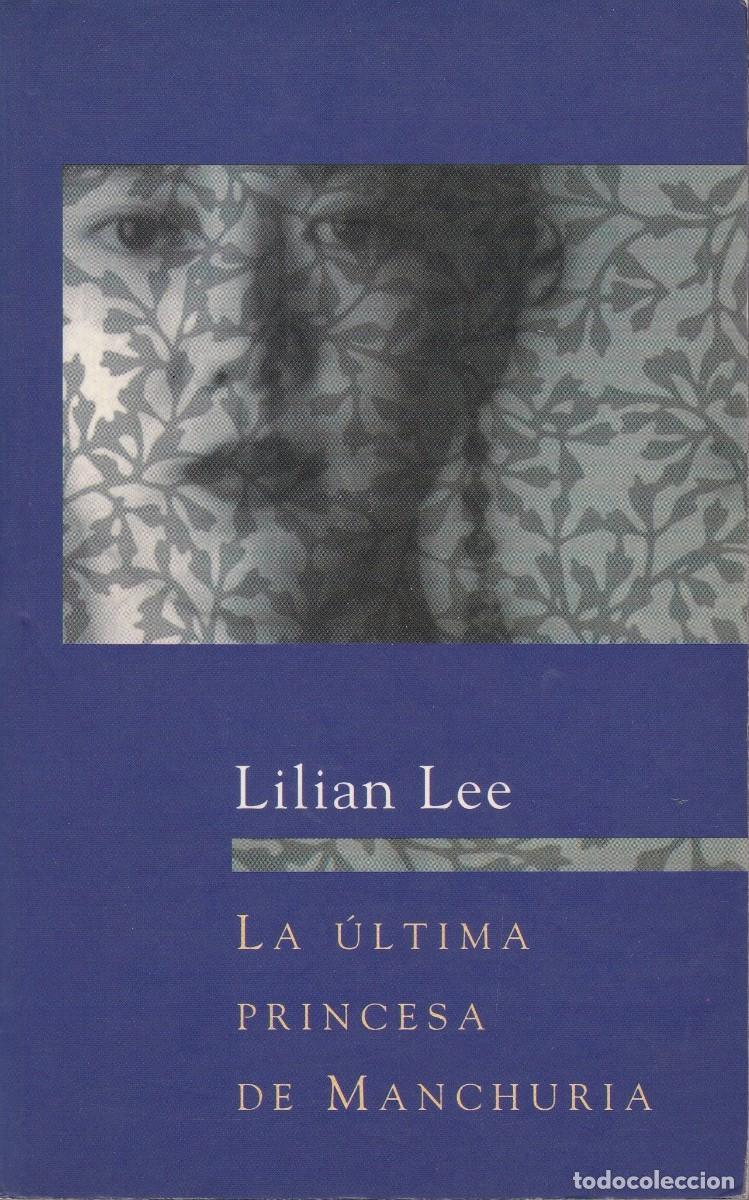 Libros de segunda mano: La &uacute;ltima princesa de Manchuria. Lilian Lee. Ediciones B. 203/3. - Foto 1