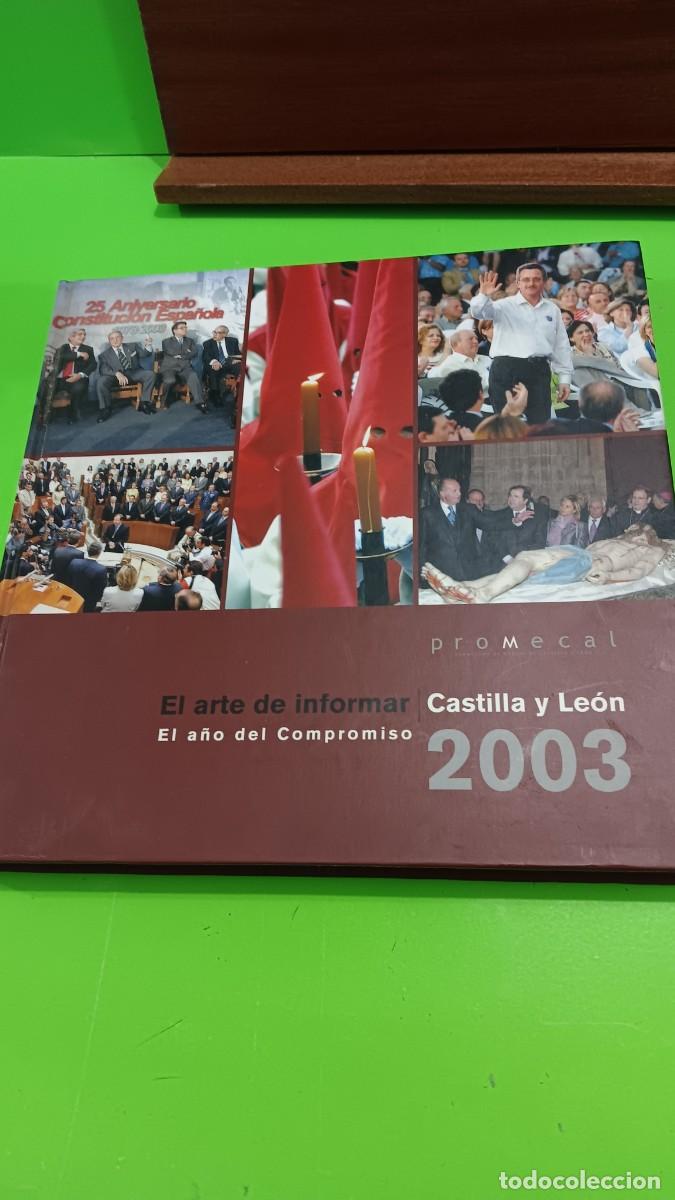 Libros de segunda mano: &rdquo;&rdquo;EL ARTE DE INFORMAR&rdquo;&rdquo;..CASTILLA Y LEON 2003...EL A&Ntilde;O DEL COMPROMISO...PROMECAL...2004... - Foto 3