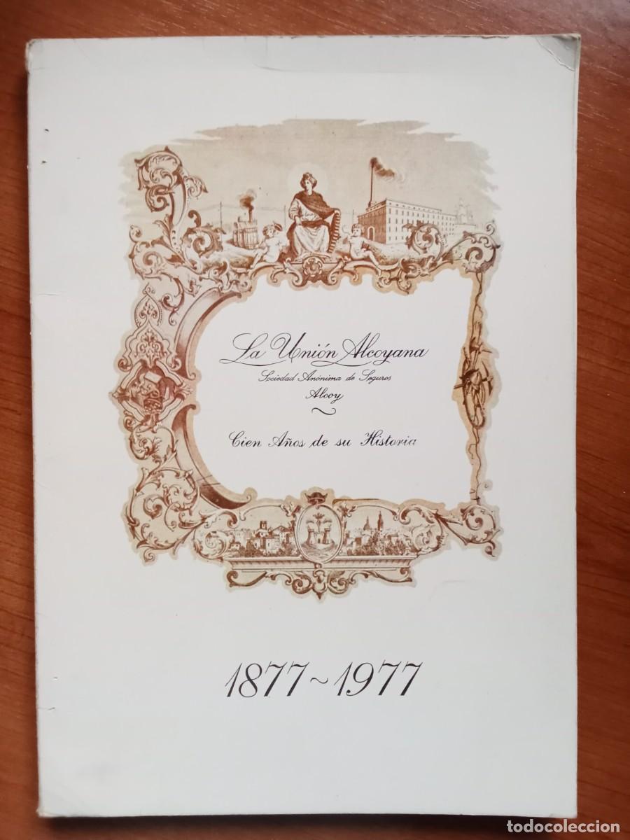 Libros de segunda mano: LA UNION ALCOYANA - CIEN A&Ntilde;OS DE SU HISTORIA - 1877-1977