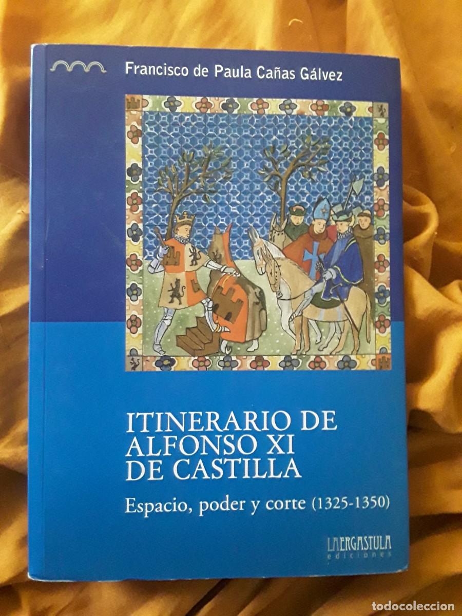 Libros de segunda mano: Itinerario de Alfonso XI de Castilla (Espacio, poder y corte 1325-1350), de Francisco de Paula. Exce - Foto 1