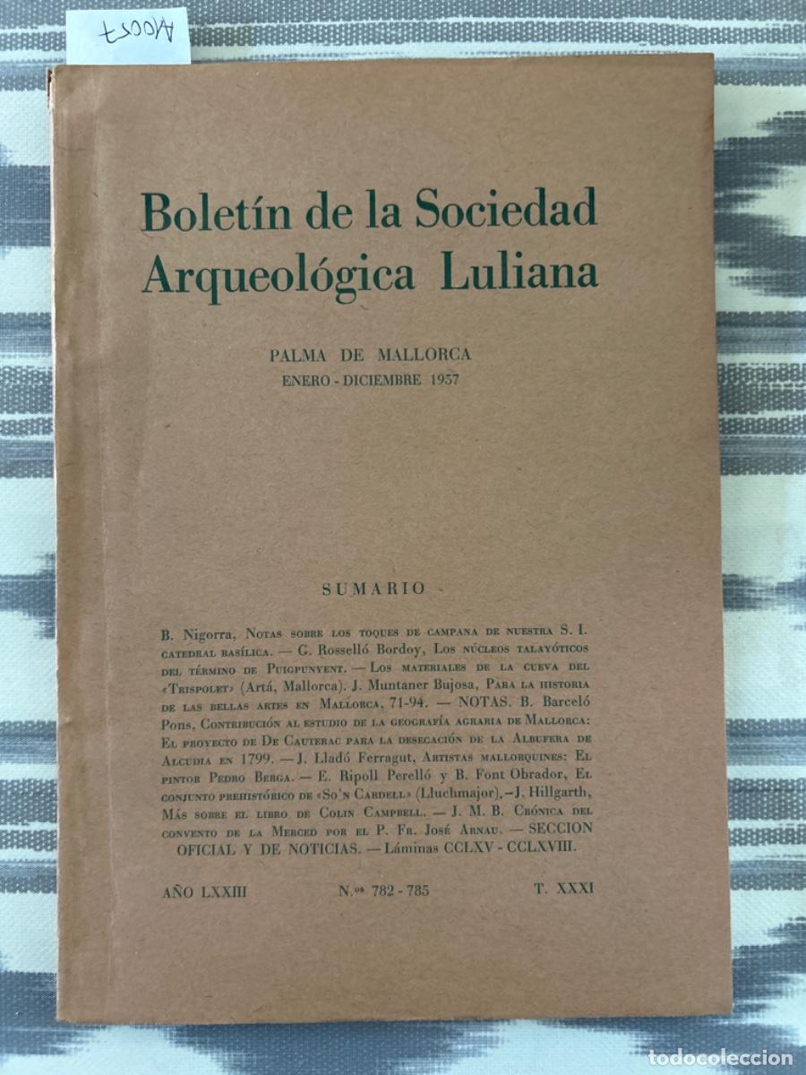 Libros de segunda mano: BOLETIN DE LA SOCIEDAD ARQUEOLOGICA LULLIANA, 1957, A&Ntilde;O LXXIII, TOMO XXXI, NUMS 782 785