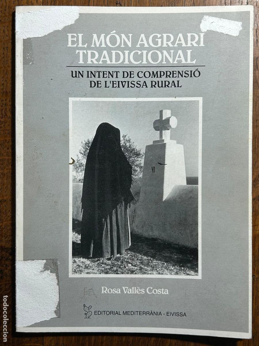 Libros de segunda mano: El m&oacute;n agrari tradicional. Un intent de comprensi&oacute; de la Eivissa rural. Rosa Vall&egrave;s Costa, 1991
