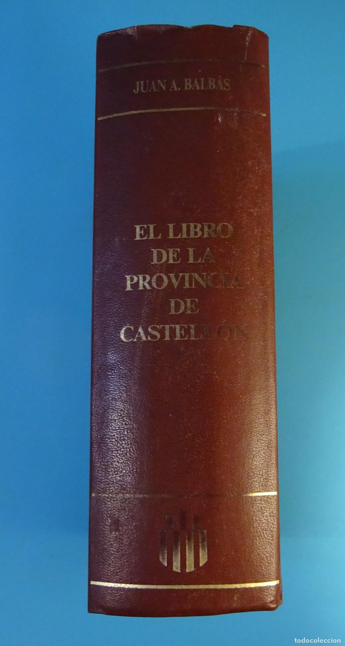 Libros de segunda mano: EL LIBRO DE LA PROVINCIA DE CASTELL&Oacute;N. JUAN A. BALB&Aacute;S. FACS&Iacute;MIL DE 1987 DEL LIBRO DE 1892 - Foto 2
