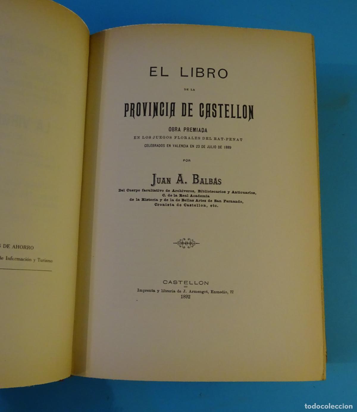 Libros de segunda mano: EL LIBRO DE LA PROVINCIA DE CASTELL&Oacute;N. JUAN A. BALB&Aacute;S. FACS&Iacute;MIL DE 1987 DEL LIBRO DE 1892 - Foto 5