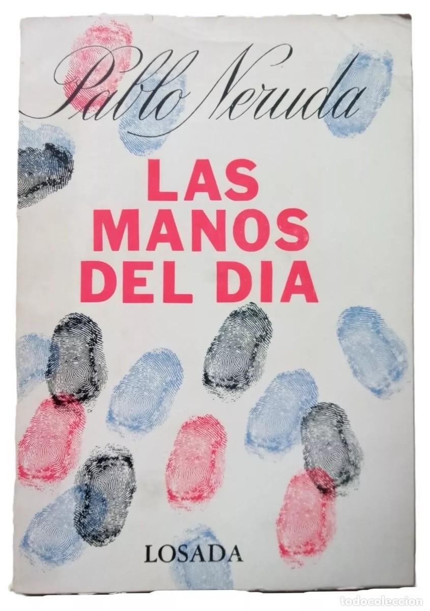 Libros de segunda mano: Neruda, Pablo - Las Manos del D&iacute;a - Primera Edici&oacute;n - (1968) - Foto 1