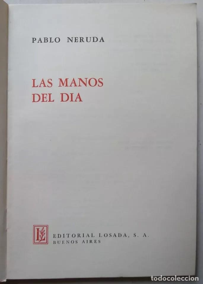 Libros de segunda mano: Neruda, Pablo - Las Manos del D&iacute;a - Primera Edici&oacute;n - (1968) - Foto 2