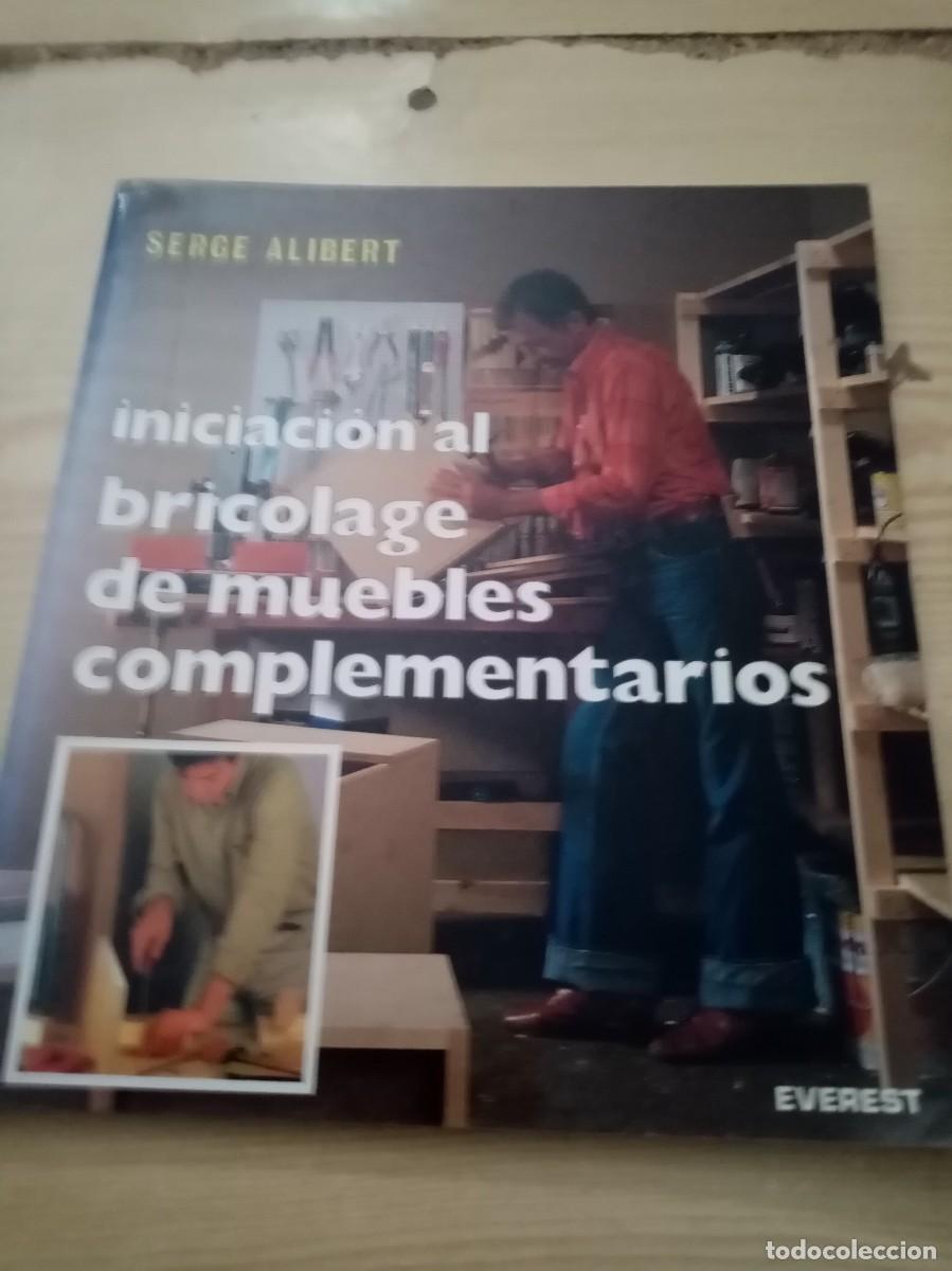 Libros de segunda mano: INICIACION AL BRICOLAGE DE MUEBLES COMPLEMENTARIOS. SERGE ALIBERT. C6L - Foto 1