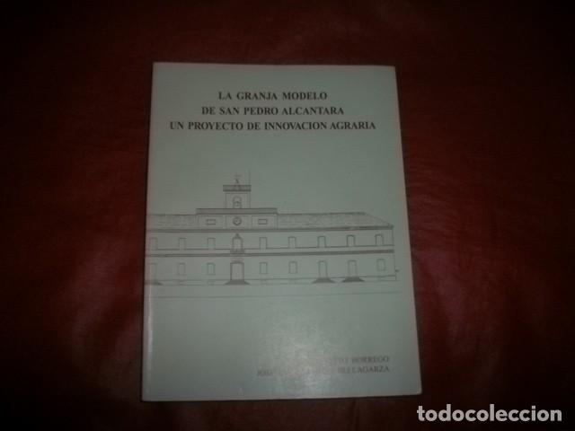 Libros de segunda mano: LA GRANJA MODELO DE SAN PEDRO DE ALC&Aacute;NTARA (M&Aacute;LAGA) UN PROYECTO DE INNOVACI&Oacute;N AGRARIA