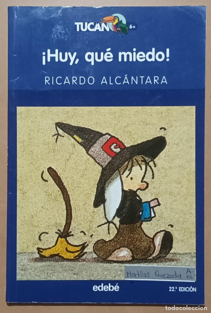 Libros de segunda mano: &iexcl;HUY, QU&Eacute; MIEDO! - RICARDO ALC&Aacute;NTARA - EDEBE - 2011 - Foto 1