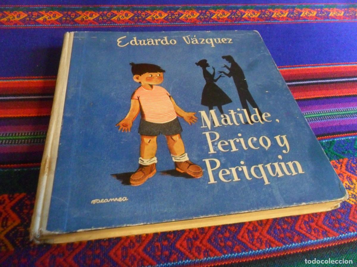 Libros de segunda mano: MATILDE, PERICO Y PERIQU&Iacute;N DE EDUARDO V&Aacute;ZQUEZ. DONCEL 1&ordf; ED 1958. REGALO PERIQU&Iacute;N Y GUSTAV&Iacute;N ALTAYA.