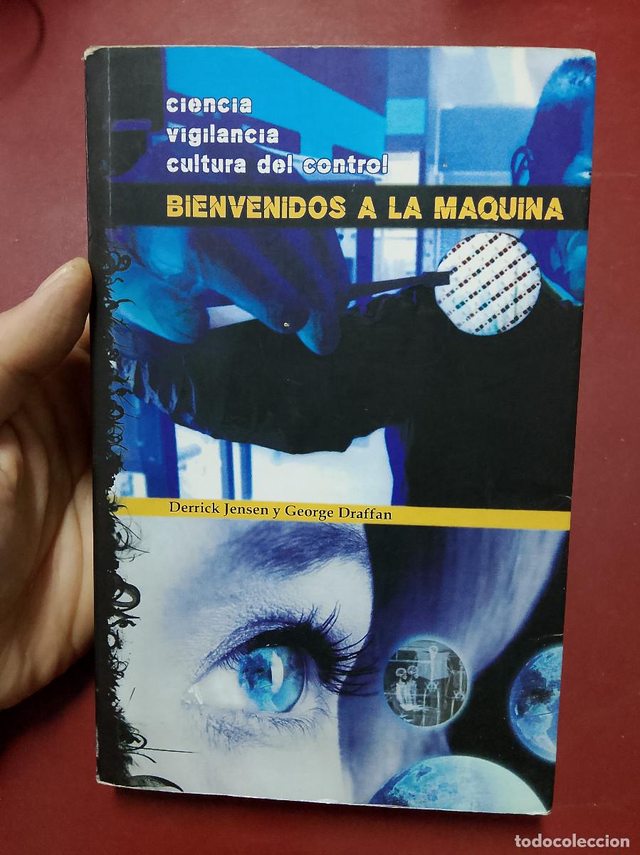 Libri di seconda mano: Derrick Jensen y George Draffan: Bienvenidos a la m&aacute;quina. Ciencia, vigilancia, cultura del control