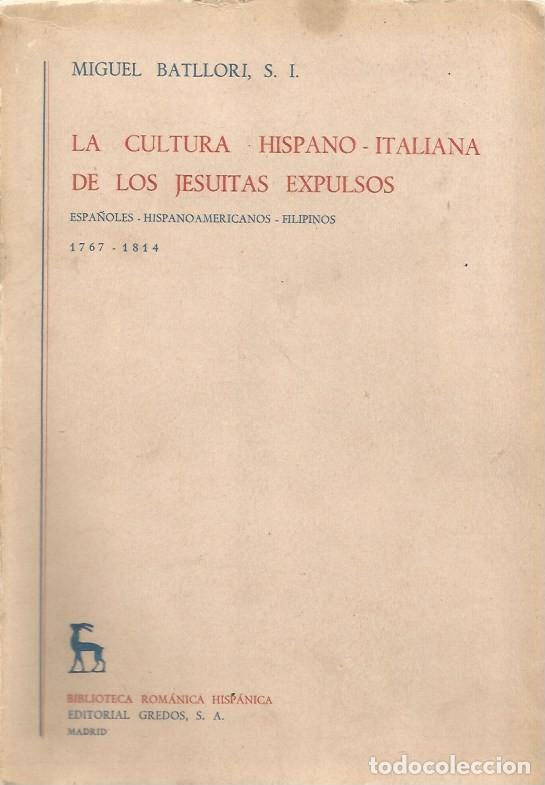 Libros de segunda mano: LA CULTURA HISPANO-ITALIANA DE LOS JESUITAS EXPULSOS - MIGUEL BATLLORI, S.I.