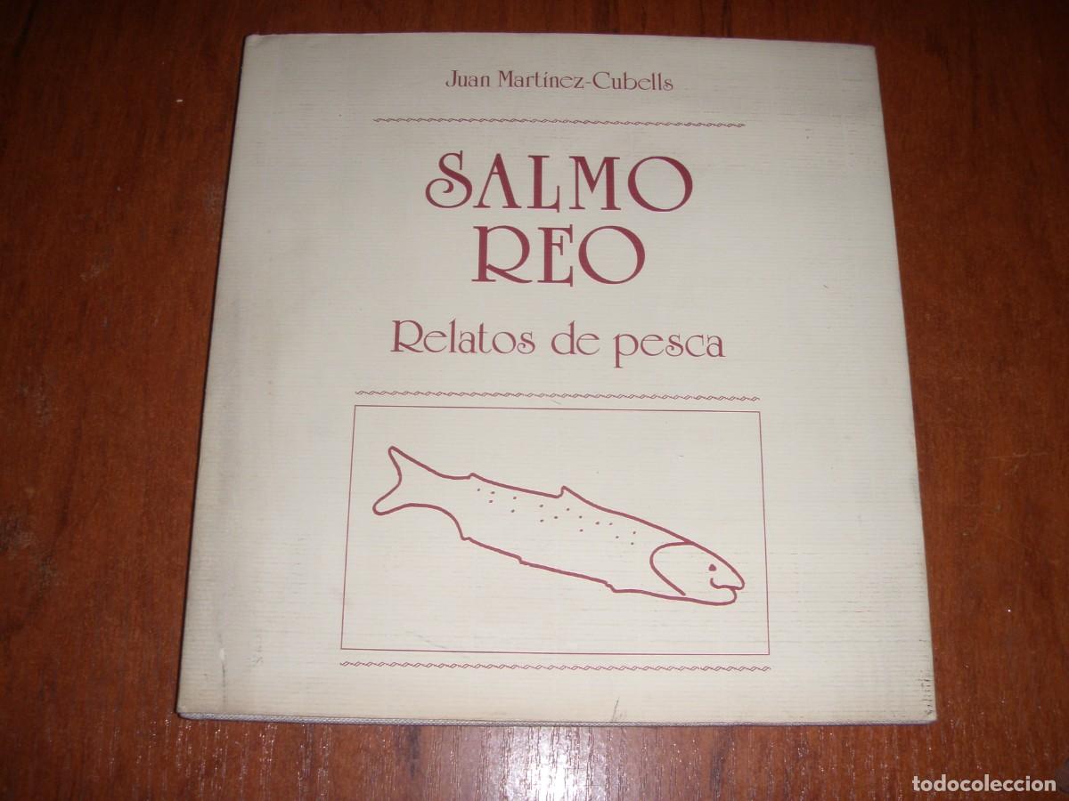 Libros de segunda mano: LIBRO SALMO REO RELATOS DE PESCA JUAN MARTINEZ CUBELLS - Foto 1