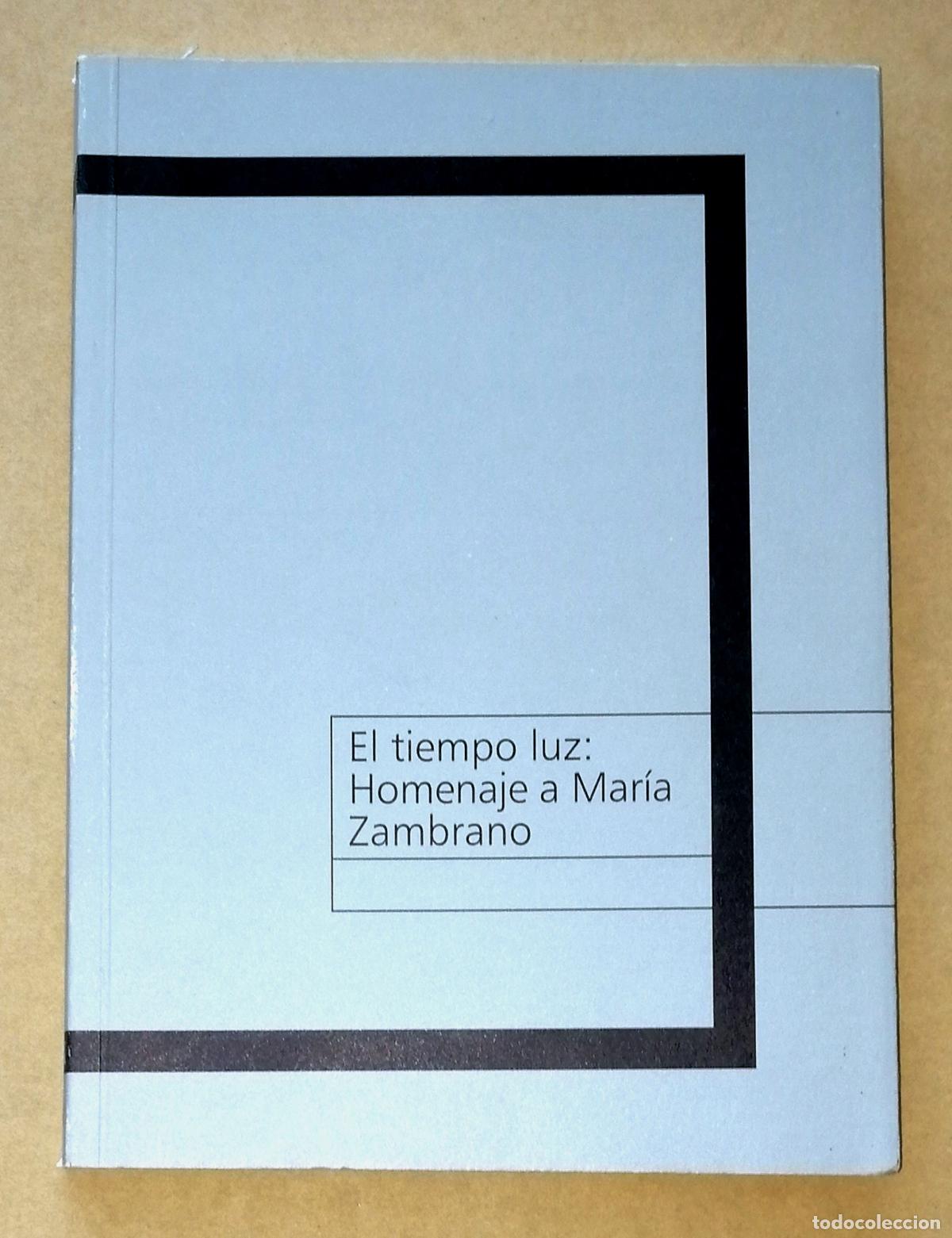 Livres d'occasion: EL TIEMPO LUZ : Homenaje a Mar&iacute;a Zambrano. Actas del Seminario de Literatura celebrado en la Diputac