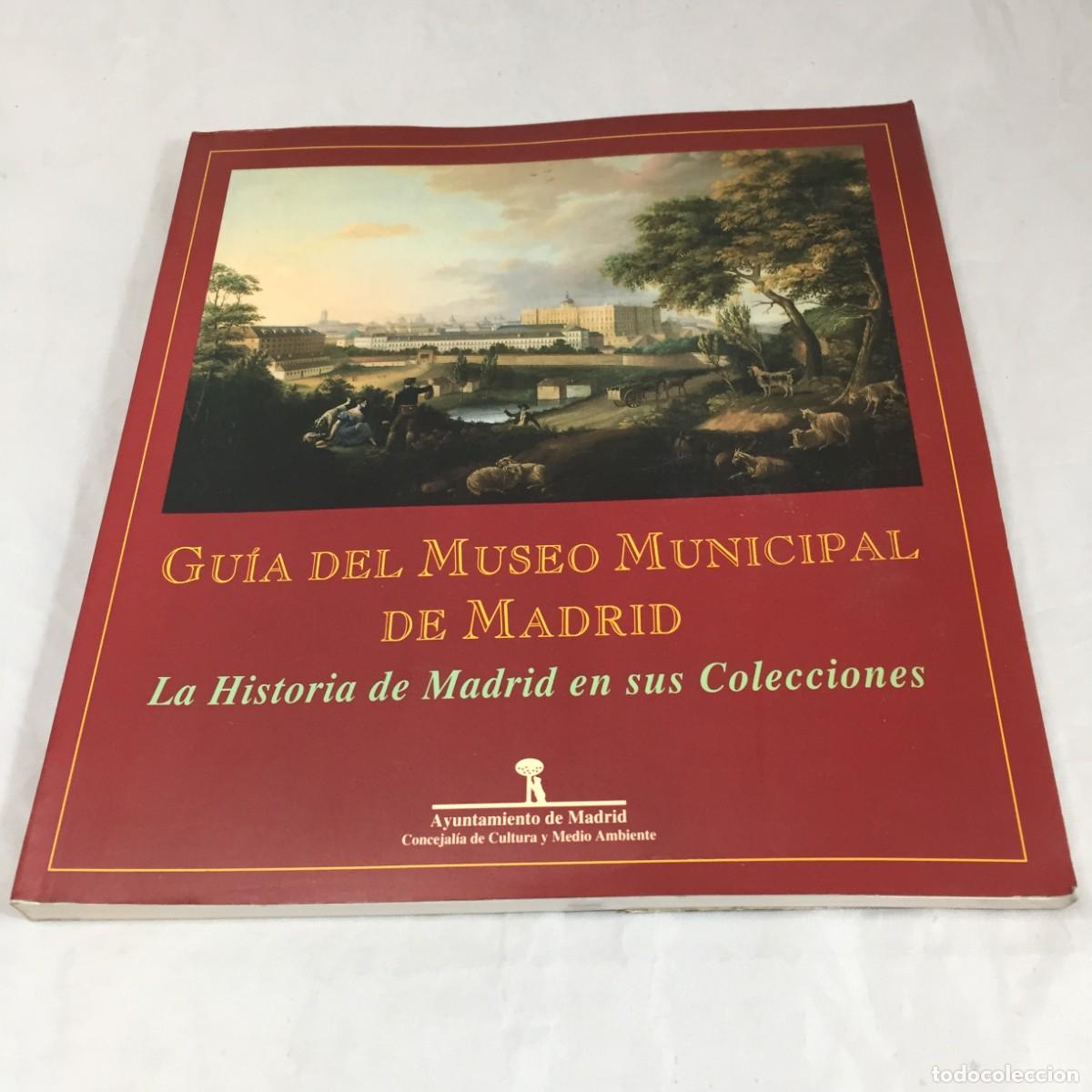 Second hand books: Gu&iacute;a del Museo Municipal de Madrid. La Historia de Madrid en sus Colecciones. 1993