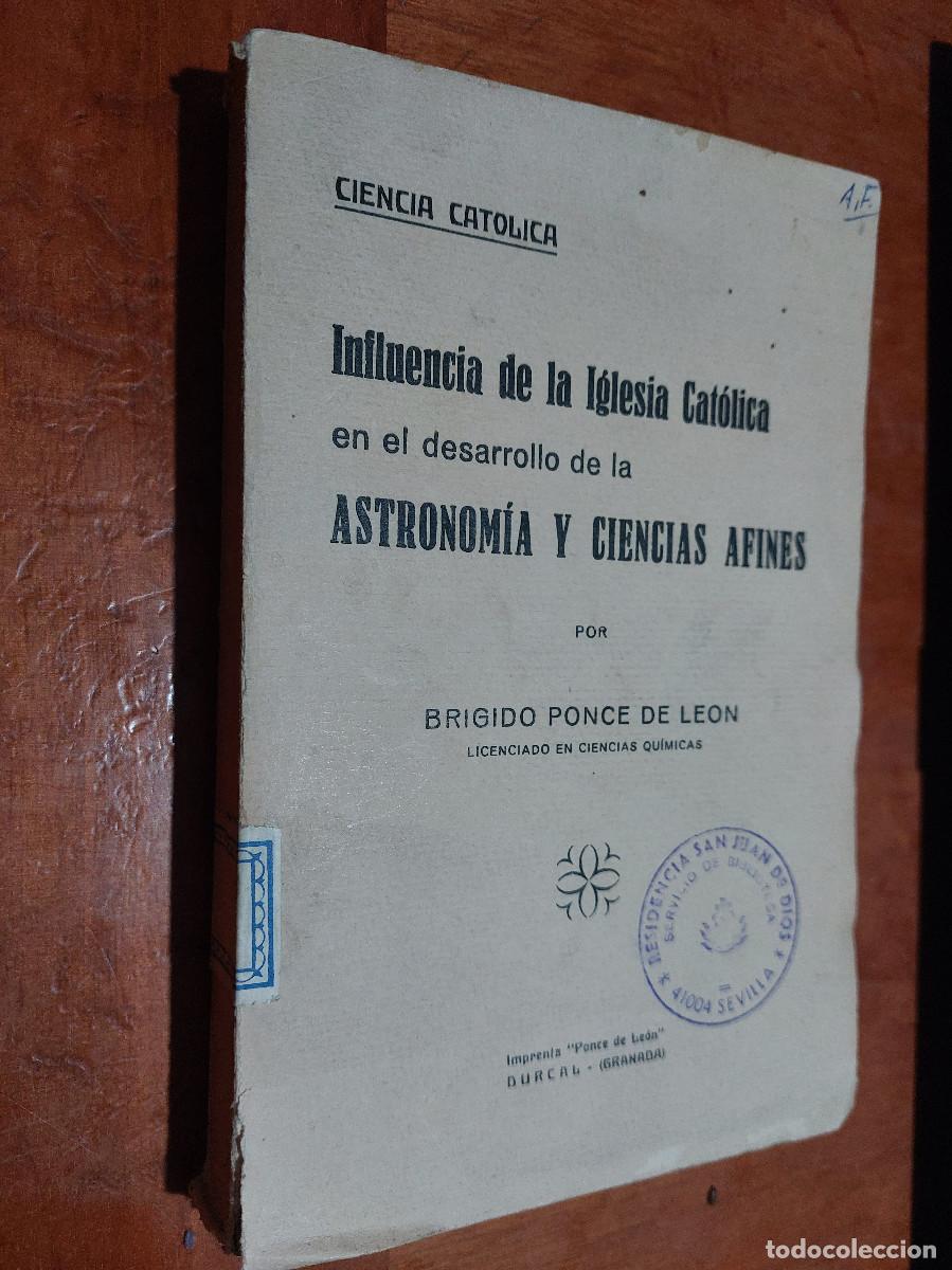 Second hand books: INFLUENCIA DE LA IGLESIA CAT&Oacute;LICA EN EL DESARROLLO DE LA ASTRONOM&Iacute;A Y CIENCIAS AFINES. BRIGIDO PONCE