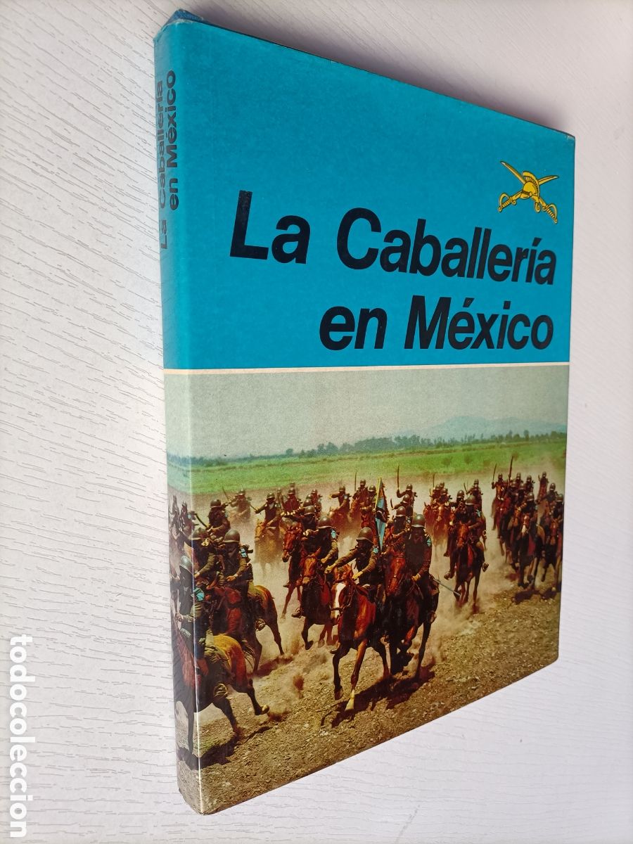 Libros de segunda mano: La caballer&iacute;a en M&eacute;xico. Secretar&iacute;a de la defensa Nacional . Caballos