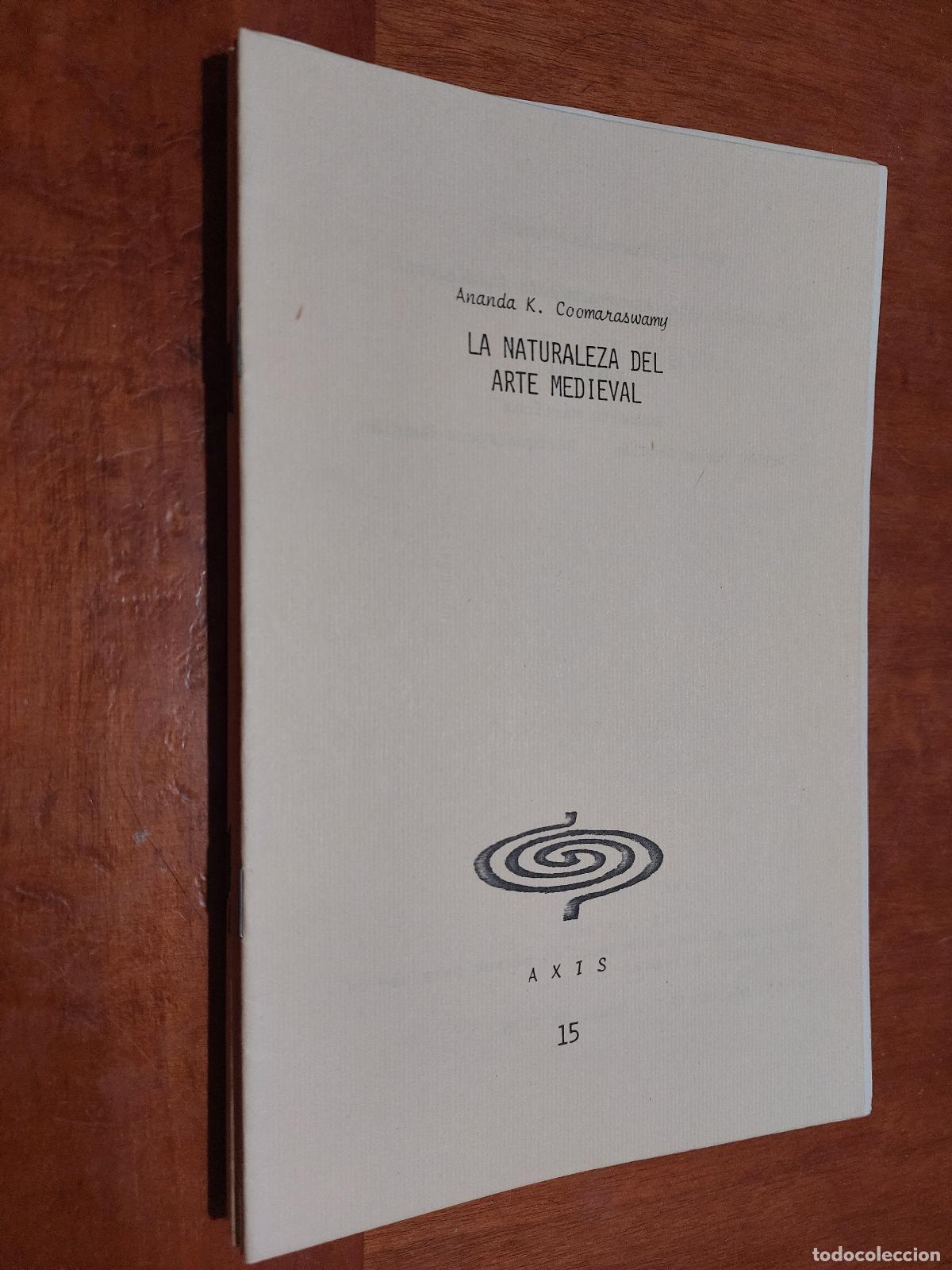 Libros de segunda mano: LA NATURALEZA DEL ARTE MEDIEVAL. ANANDO K. COOMARASWANY. AXIS 15 AUTOPUBLICADO