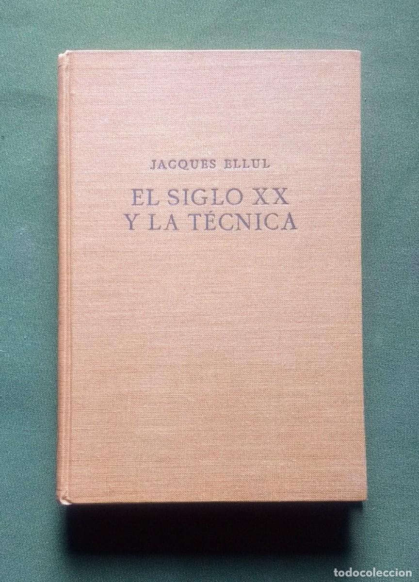 Libros de segunda mano: EL SIGLO XX Y LA T&Eacute;CNICA - JACQUES ELLUL - LABOR 1960 - D20. - Foto 1