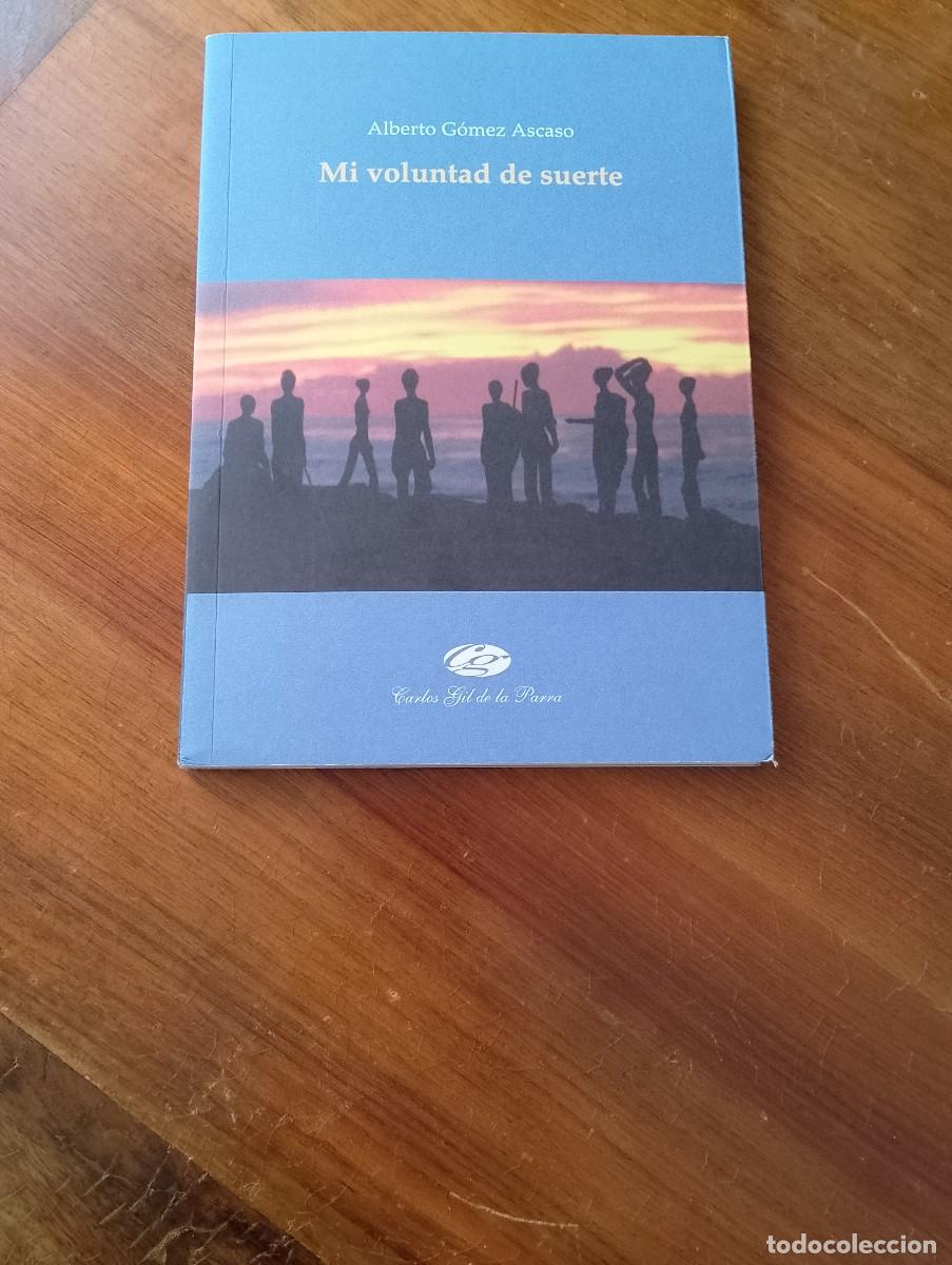 Libros de segunda mano: MI VOLUNTAD DE SUERTE. ALBERTO GOMEZ ASCASO. - Foto 1