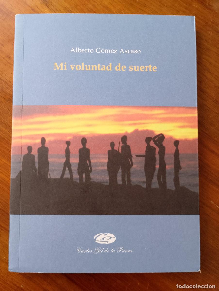 Libros de segunda mano: MI VOLUNTAD DE SUERTE. ALBERTO GOMEZ ASCASO. - Foto 2
