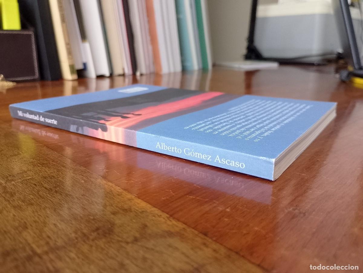 Libros de segunda mano: MI VOLUNTAD DE SUERTE. ALBERTO GOMEZ ASCASO. - Foto 4