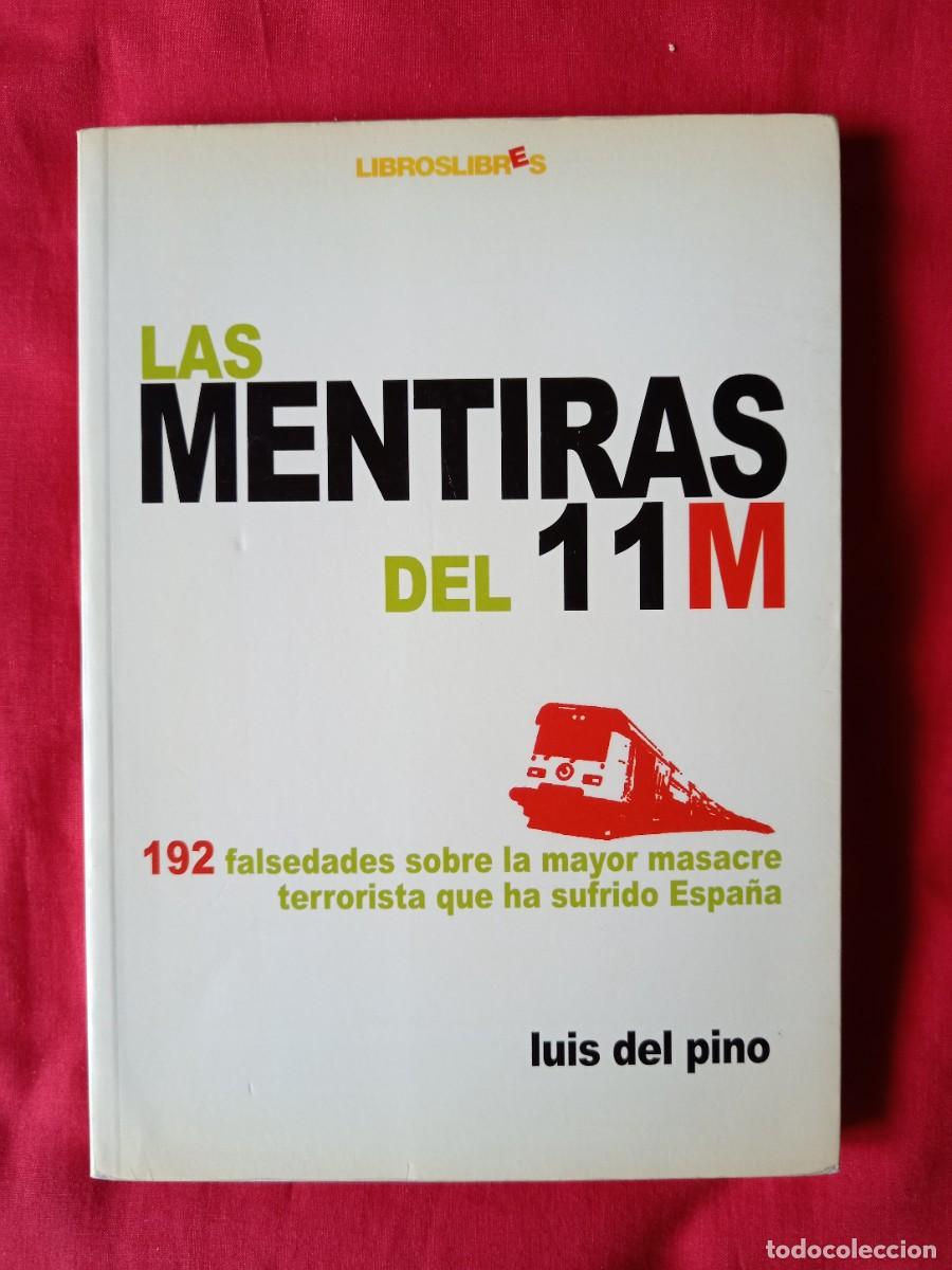 Libros de segunda mano: LAS MENTIRAS DEL 11 M. LUIS DEL PINO. LIBROS LIBRES 2006 - Foto 1
