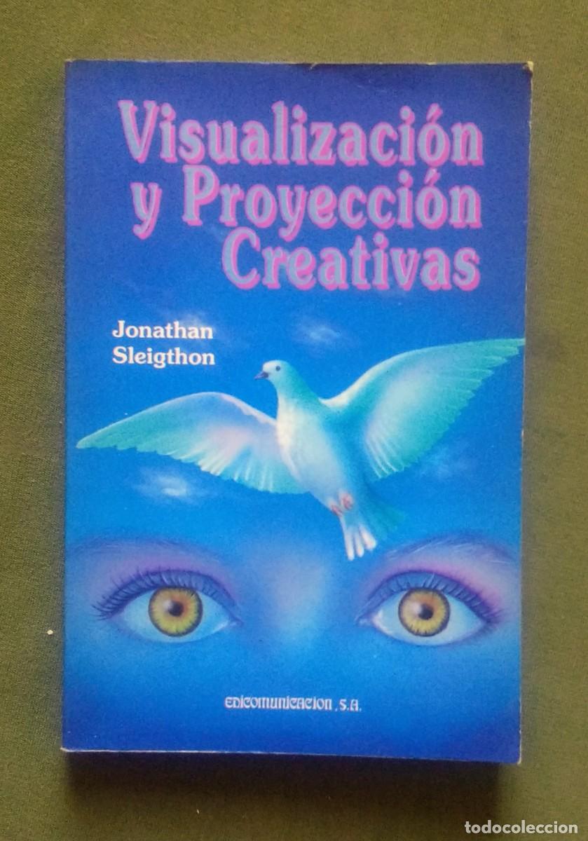 Libros de segunda mano: VISUALIZACI&Oacute;N Y PROYECCI&Oacute;N CREATIVAS - JONATHAN SLEIGTHON. - Foto 1