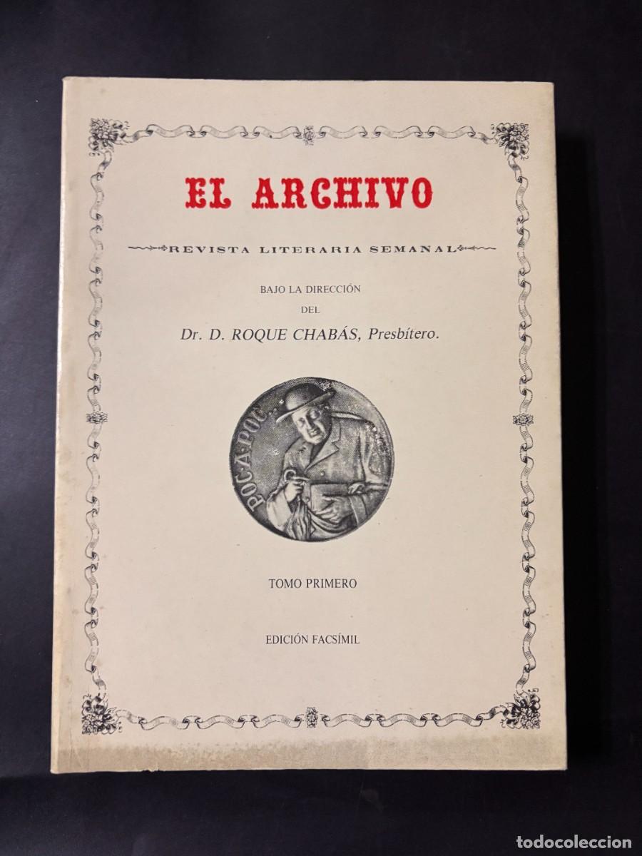 Libros de segunda mano: EL ARCHIVO. REVISTA LITERARIA SEMANAL. FACS&Iacute;MIL ROQUE CHABAS. TOMO PRIMERO.ALICANTE, 1985. PAGS: 416