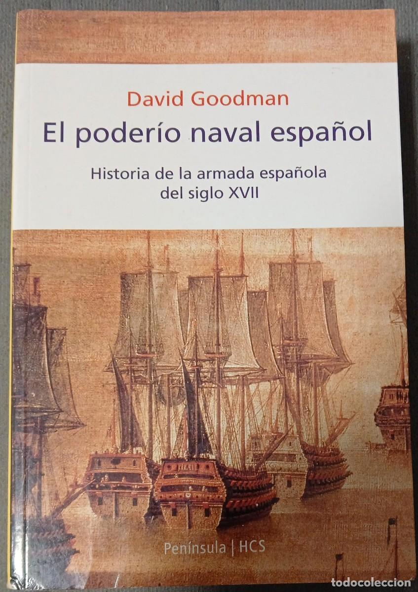 Libros de segunda mano: EL PODERIO NAVAL ESPA&Ntilde;OL. HISTORIA DE LA ARMADA ESPA&Ntilde;OLA DEL SIGLO XVII - David Goodman - Foto 1