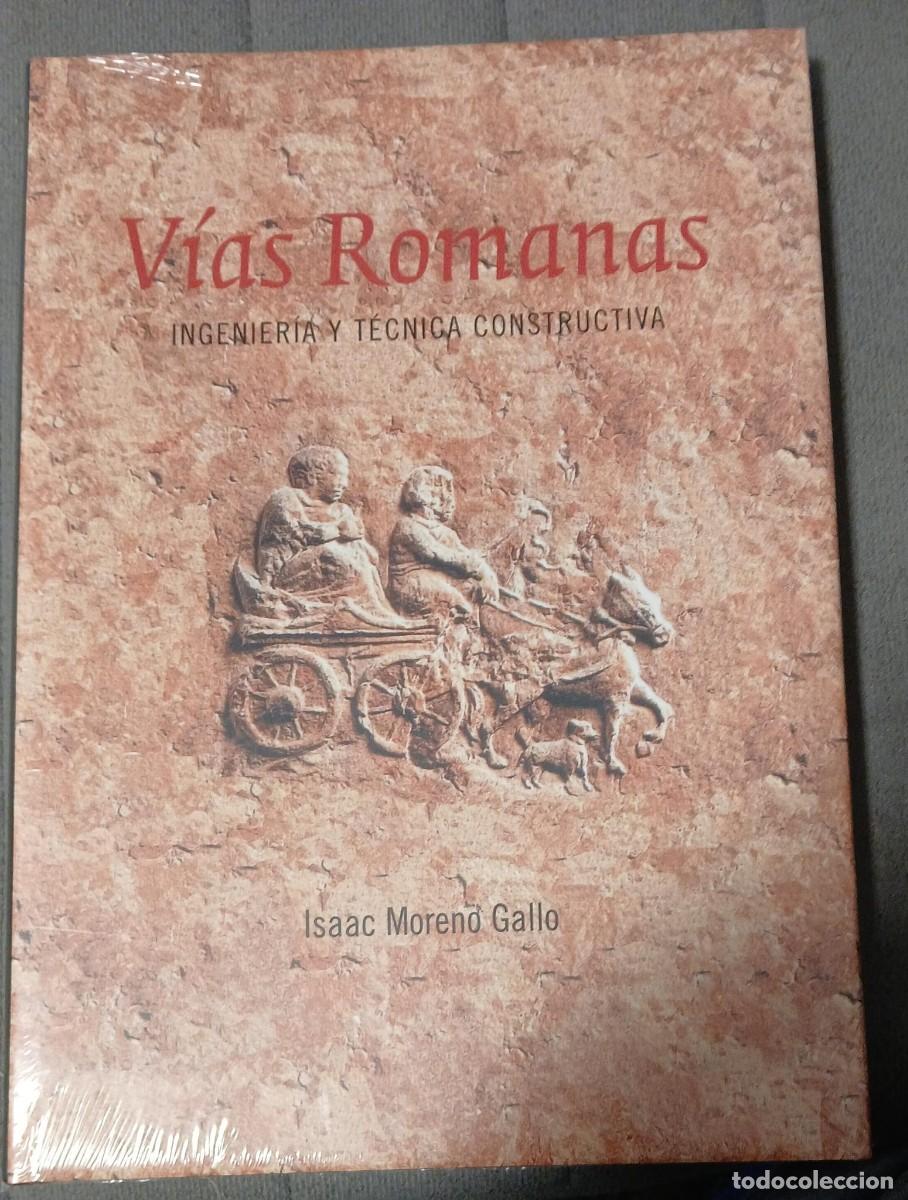 Libros de segunda mano: V&Iacute;AS ROMANAS. INGENIER&Iacute;A Y T&Eacute;CNICA CONSTRUCTIVA (tapa dura) - Isaac Moreno Gallo