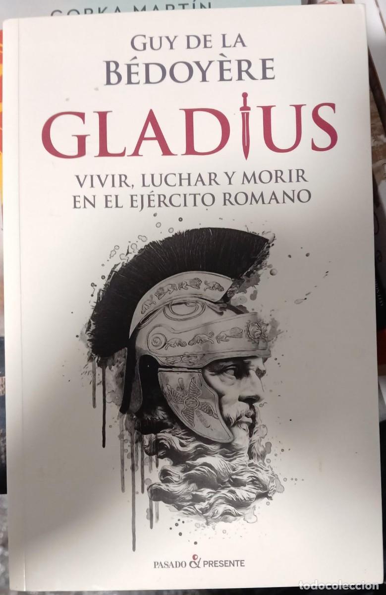 Libros de segunda mano: GLADIUS. VIVIR LUCHAR Y MORIR EN EL EJERCITO ROMANO - Foto 1