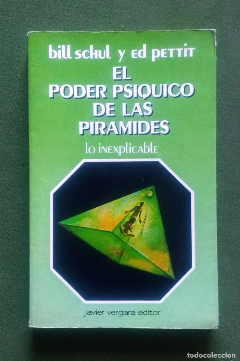 Libros de segunda mano: EL PODER PS&Iacute;QUICO DE LAS PIR&Aacute;MIDES - LO INEXPLICABLE - BILL SCHUL / ED PETTIT - D20 - Foto 1