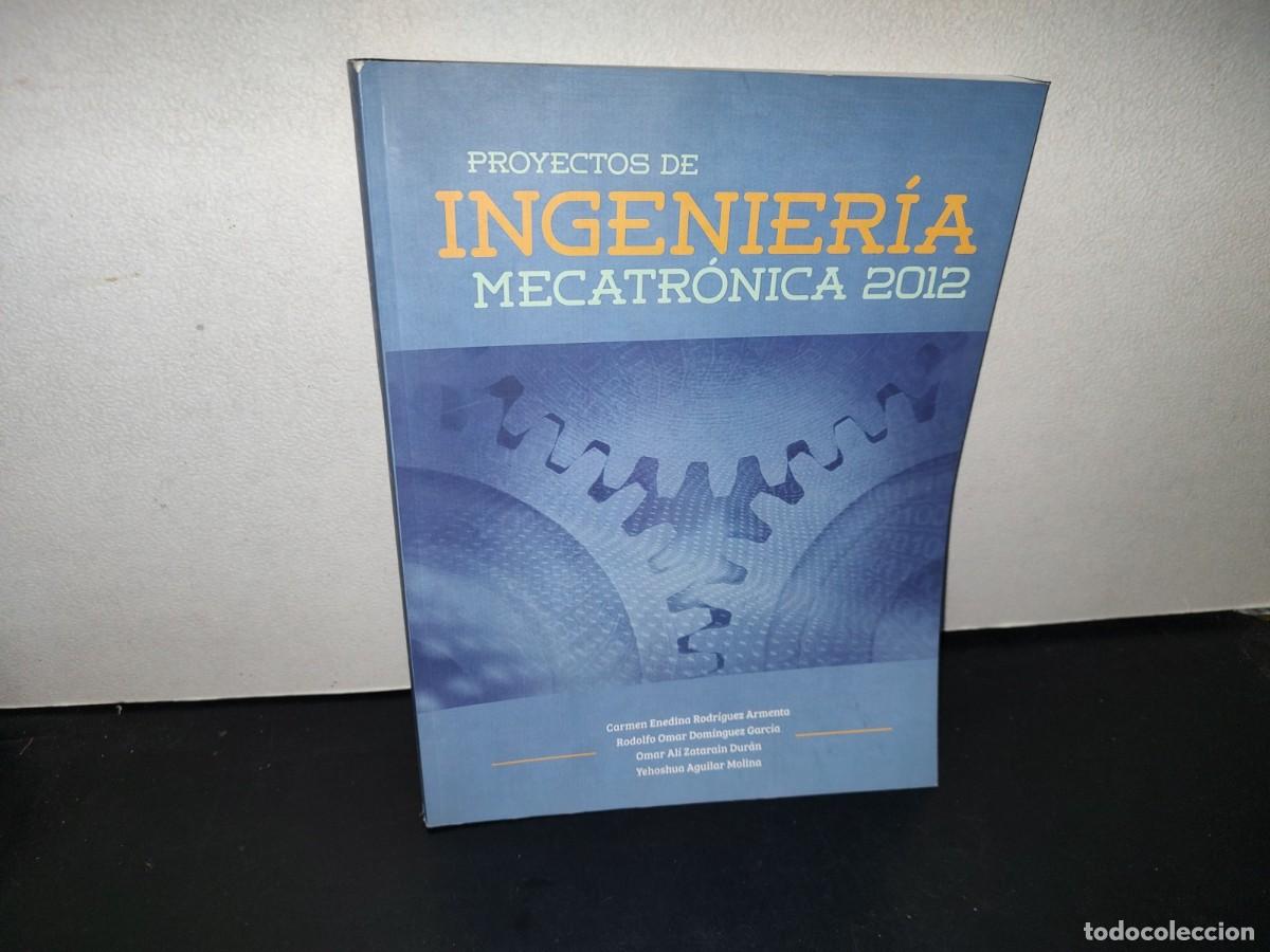 Second hand books: 144- PROYECTOS DE INGENIER&Iacute;A MECATR&Oacute;NICA 2012 - CARMEN ENEDINA RODR&Iacute;GUEZ ARMENTA Y OTROS